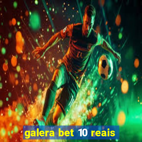 galera bet 10 reais